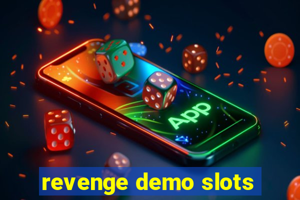 revenge demo slots